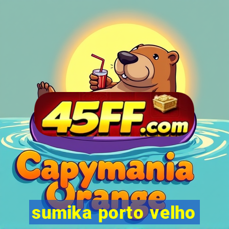 sumika porto velho
